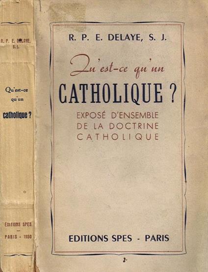 Qùest-ce Qùun Catholique?. Exposé d'Ensemble de la Doctrine Catholique - copertina