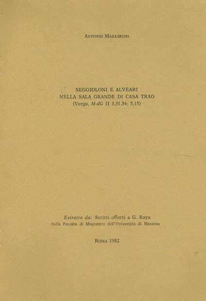 Seggioloni E Alveari Nella Sala Grande Di Casa Trao (Verga, M-Dg Ii 3,31.34 5,15). Estratto Da Scritti Offerti A G.Raya Dalla Facoltà Di Magistero Dell'Università Di Messina - Antonio Mazzarino - copertina