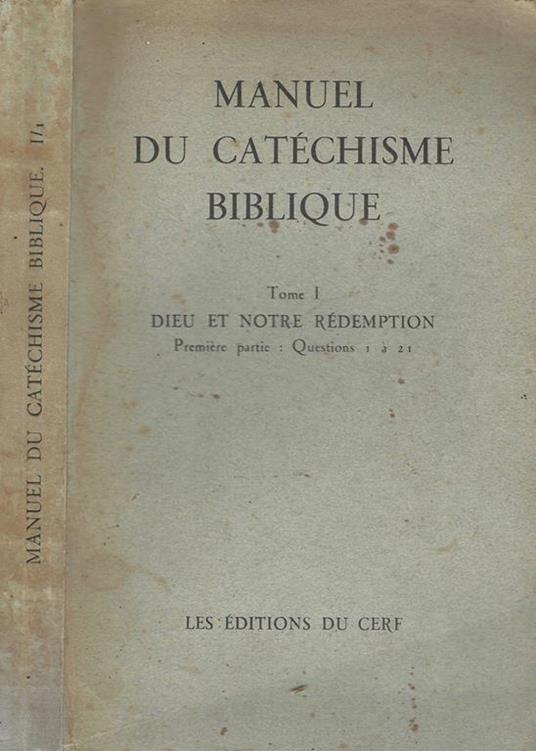 Manuel du catechisme biblique. tome I: Dieu et notre redemption - copertina