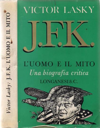 J. F. K. L'Uomo E Il Mito. Una biografia critica - copertina