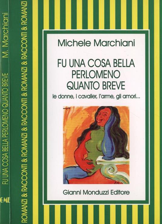 Fu una cosa bella perlomeno quanto breve. Le donne, i cavalier, l' arme, gli amori - copertina