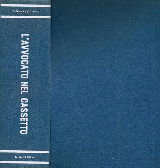 L' Avvocato Nel Cassetto. Il Consigliere Legale Per Tutti - Enzo Casserà - copertina