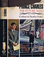 Prince Charles. The Future King