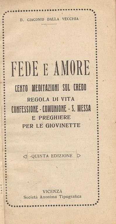 Fede e amore cento meditazioni sul credo, regola di vita, Confessione Comunione S. Messa e preghiere per le giovinette - copertina