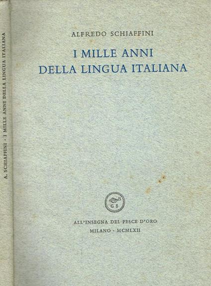 I Mille Anni Della Lingua Italiana - Alfredo Schiaffini - copertina