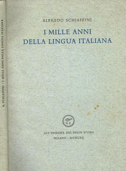 I Mille Anni Della Lingua Italiana - Alfredo Schiaffini - copertina