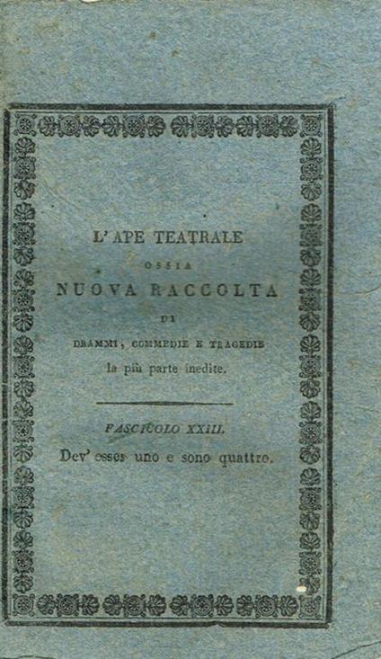 Dev'Esser Uno E Sono Quattro Commedia In Tre Atti Tratta Da Una Farsa Tedesca - copertina