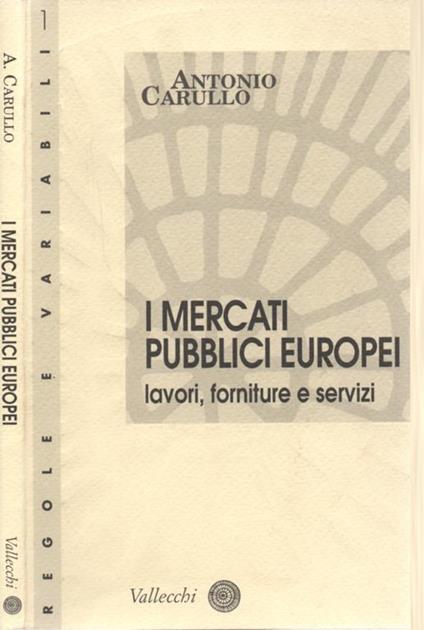 I mercati pubblici europei Lavori, forniture e servizi - Antonio Carullo - copertina