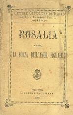 Rosalia Ossia La Forza Dell'Amor Figliale