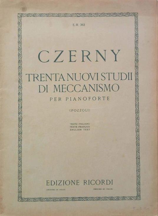 Trenta nuovi studii di meccanismo per pianoforte - Composti espressamente per i giovani allievi - Op. 849 per servire d'introduzione all'Op. 299 "La scuola della velocità" - Riveduti, diteggiati e disposti in ordine progressivo da Ettore Pozzoli - Carl Czerny - copertina