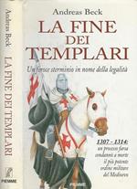 La fine dei Templari. Un feroce sterminio in nome della legalità