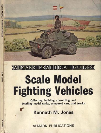 Scale model fighting vehicles Collecting, building, converting and detailing model tanks, armoured cars, and trucks - copertina