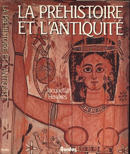 La prèhistoire et L'antiquitè - Jacquetta Hawkes - copertina