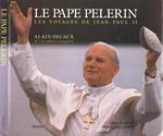 Le Pape pelerin Les voyages de Jean Paul II