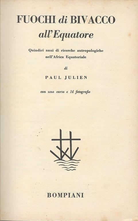 Fuochi Di Bivacco All'Equatore Quindici Anni Di Ricerche Antropologiche Nell'Africa Equatoriale - Paul Julien - copertina