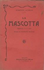 La Mascotta Operetta in 3 Atti ridotta da Gustavo Maccai