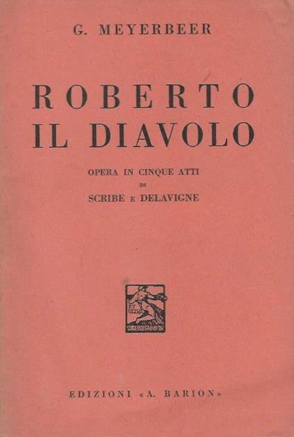 Roberto il diavolo Opera in cinque atti di Scribe e Delavigne - copertina