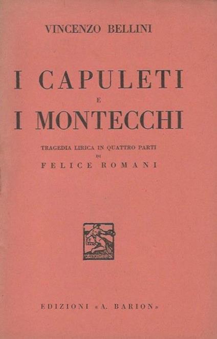 I Capuleti e I Montecchi Tragedia lirica in quattro parti di Felice Romani - Vincenzo Bellini - copertina