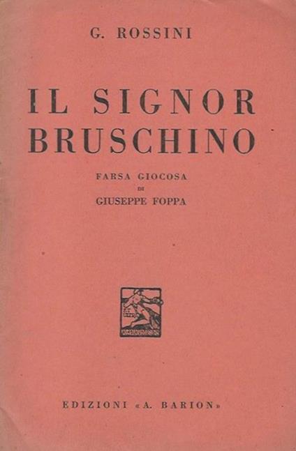 Il Signor Bruschino Farsa giocosa di Giuseppe Foppa - Gioachino Rossini - copertina