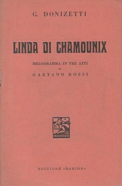 Linda di Chamounix Melodramma in tre atti di Gaetano Rossi - Gaetano Donizetti - copertina