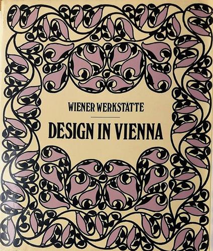 Wiener Werkstatte. Design in Vienna 1903-1932 - J. Werner Schweiger - copertina
