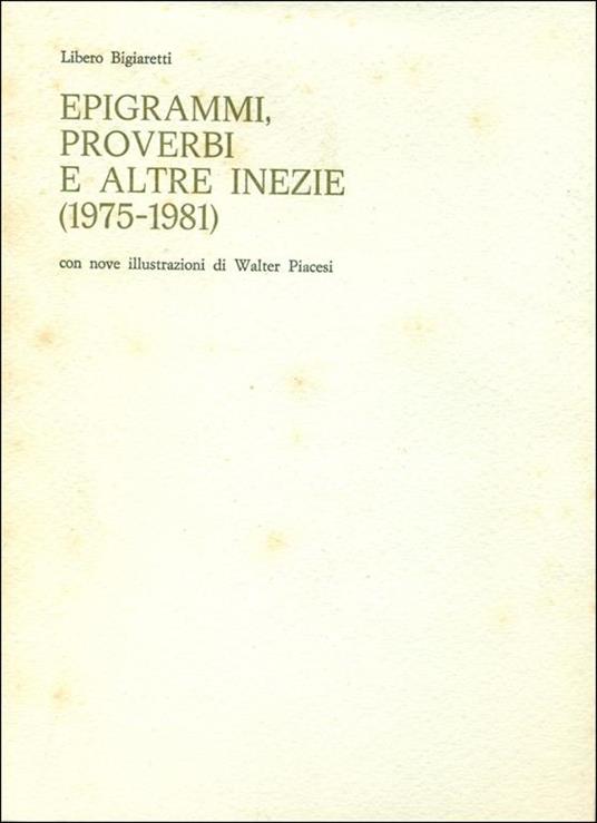 Epigrammi proverbi e altre inezie (1975-1981) - Libero Bigiaretti - copertina