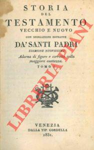 Storia del Testamento Vecchio e Nuovo con spiegazioni estratte dà Santi Padri