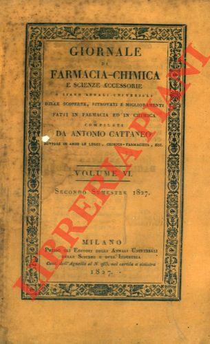 Giornale di farmacia-chimica e scienze accessorie o siano Annali Universali delle scoperte, ritrovati e miglioramenti fatti in farmacia ed in chimica. Volume sesto