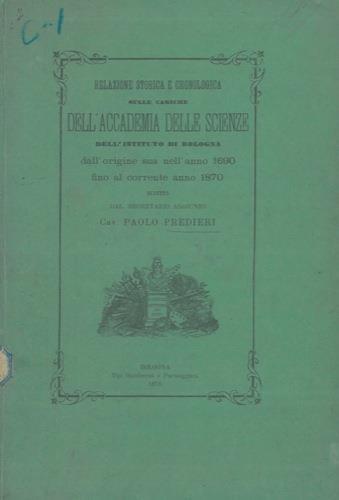 Un bimestre in villeggiatura ovvero relazione storica e cronologica sulle cariche dell'Accademia delle Scienze dell'Istituto di Bologna dall'origine sua, nell'anno 1690 fino al corrente anno 1870 - Paolo Predieri - copertina
