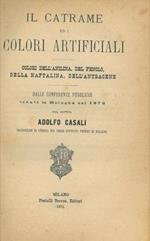 Il catrame ed i colori artificiali. Colori dell'anilina, del fenolo, della naftalina, dell'antracene. Dalle conferenze pubbliche tenute in Bologna nel 1872