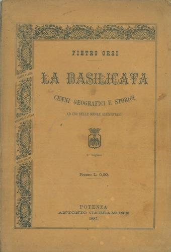 La Basilicata. Cenni geografici e storici - Pietro Orsi - copertina