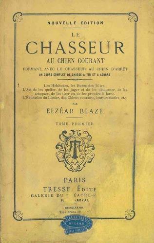 Le chasseur au chien courant. Contenant. Troisième édition - Elzéar Blaze - copertina