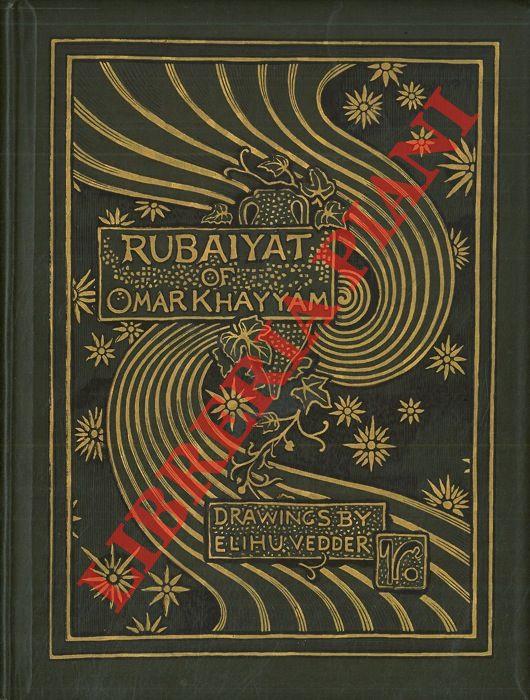 Rubaiyat of Omar Khayyam. The Astronomer-Poet of Persia rendered into english verse by Edward Fitzgerald with an accompaniment of drawings by Elihu Vedder