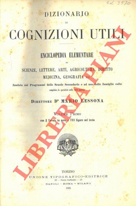 Dizionario di cognizioni utili. Enciclopedia elementare di scienze, lettere, arti, agricoltura, diritto, medicina, geografia ecc