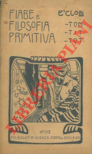 Fiabe e filosofia primitiva. (Tom. Tit. Tot) Saggio sulla filosofia selvaggia nella novelle popolari