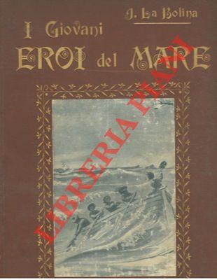 I giovani eroi del mare. Racconti e novelle