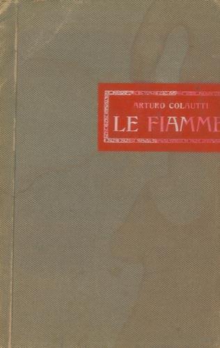 Le fiamme. Canti dell'armi (1911 - 13) - Arturo Colautti - copertina