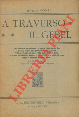 A traverso il Gebel. Alla conquista dell'altipiano - Il the in Casa Muktar Bey - Il nuovo solco: dalla porta del gebel a Yaffren - Yaffren, il nido del Falco - Alla dolce fontana di Rumia - Da Rumia all'assonnata Fassato - Giado-Fassato la città del