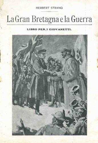 La Gran Bretagna e la Guerra. Libro per i giovinetti - Herbert Strang - copertina