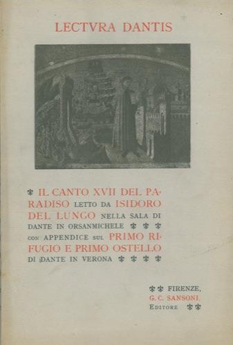 Il canto XVII del Paradiso letto nella sala di Dante in Orsanmichele. Con appendice sul Primo rifugio e primo ostello di Dante in Verona - Isidoro Del Lungo - copertina