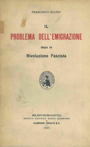 Il problema dell'emigrazione dopo la Rivoluzione Fascista - Francesco Sulpizi - copertina