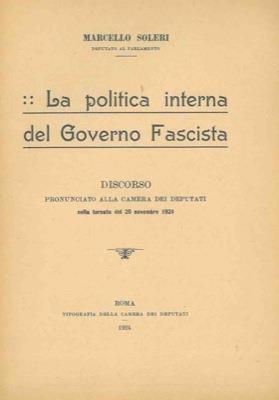 La politica interna del Governo Fascista. Discorso pronunciato alla Camera dei Deputati - Marcello Soleri - copertina