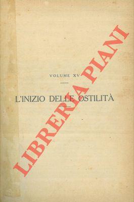 Storia illustrata della grande guerra d'Italia Vol. IV. L'inizio delle ostilità. Il primo anno di guerra. I condottieri politici. Il popolo guerriero