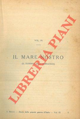 Storia illustrata della grande guerra d'Italia Vol. III. Il mare nostro (Il dominio dell'Adriatico). La calata dei prosseneti. Gli eredi di Machiavelli