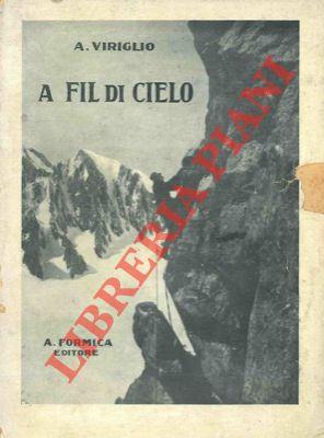 A fil di cielo. Impressioni di vita e ambiente alpini