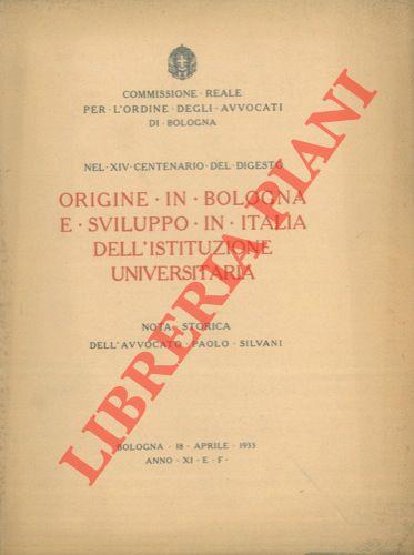 Nel XIV Centenario del Digesto. Origine in Bologna e sviluppo in Italia dell'istituzione universitaria. Nota storica