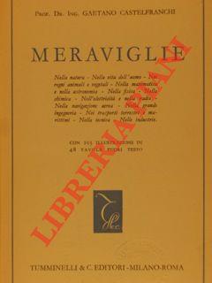 Meraviglie. Nella natura. Nella matematica e nella astronomia. Nella fisica. Nella chimica. Nell'elettricità e nella radio. Nella navigazione aerea. Nella grande ingegneria. Nei trasporti terrestri e marittimi. Nella tecnica. Nelle industrie