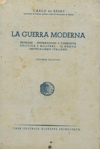 La guerra moderna. Problemi - Preparazione - Condotta politica e militare - Il nuovo imperialismo italiano - Carlo De Rysky - copertina