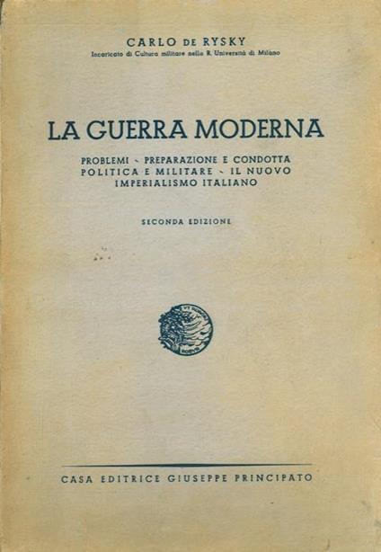 La guerra moderna. Problemi. Preparazione. Condotta politica e militare. Il nuovo imperialismo italiano - Carlo De Rysky - copertina