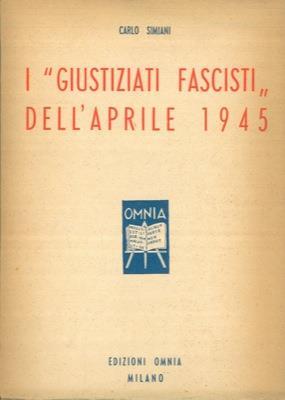 I giustiziati fascisti" dell'aprile 1945" - Carlo Simiani - copertina